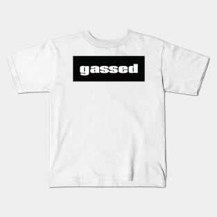 Gassed When Someone Has Had One Too Many Compliments And Is Full Of Themselves Kids T-Shirt